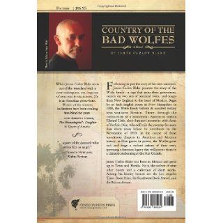 Country of the Bad Wolfes James Carlos Blake 9781935955030 Books