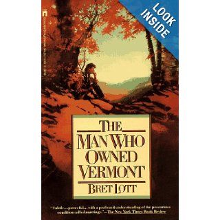 The Man Who Owned Vermont Bret Lott 9780671645878 Books