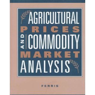 Agricultural Prices and Commodity Market Analysis John N. Ferris 9780070217287 Books