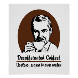 Funny Decaffeinated coffee poster / print