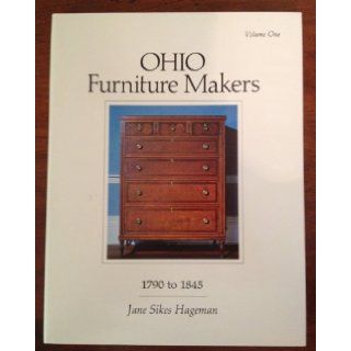 Ohio Furniture Makers, 1790 to 1845, Vol. 1 Jane Sikes Hageman Books