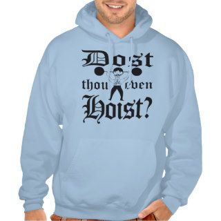 Dost Thou Even Hoist?   Weightlifter Sweatshirt