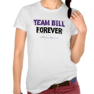 Team Bill Forever T shirts