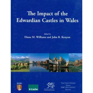 The Impact of the Edwardian Castles in Wales (9781842173800) Diane Williams, John R. Kenyon Books