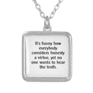 Funny how everybody considersInspiring Quote Personalized Necklace
