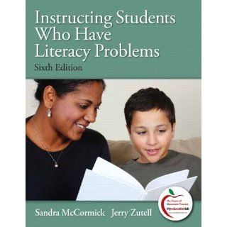 Instructing Students Who Have Literacy Problems (6th Edition) (9780137023585) Sandra McCormick, Jerry Zutell Books