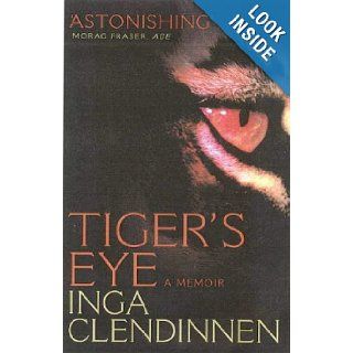 Tiger's Eye A Memoir Inga Clendinnen 9781876485559 Books