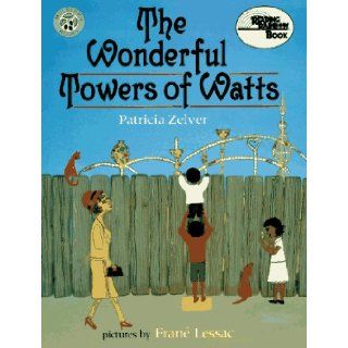 Wonderful Towers of Watts (Reading Rainbow Book) Patricia Zelver, Frane Lessac 9780688146535 Books