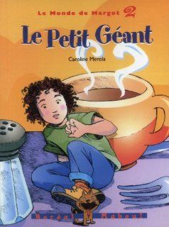 Le Petit Géant (French Edition) Caroline Merola 9782890528154 Books