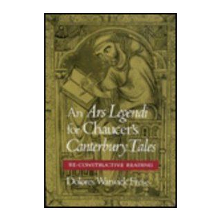 An Ars Legendi for Chaucer's Canterbury Tales A Re constructive Reading Dolores Warwick Frese 9780813010601 Books