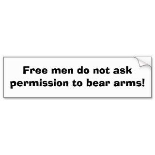 Free men do not ask permission to bear arms bumper sticker