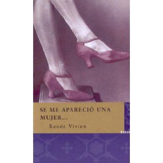 Se me aparecio una mujer/ A Women Appeared (Perfidos E Iluminadas) (Spanish Edition) Renee Vivien 9788496501034 Books