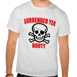 Surrender Yer Booty Tshirt