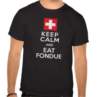Swiss Solution Keep Calm and Eat Fondue   Funny Shirt