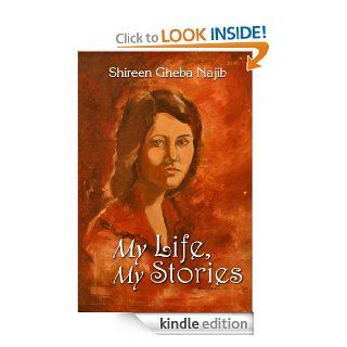 My Life, My Stories eBook Shireen Najib Kindle Store