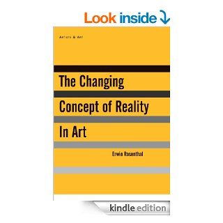 The Changing Concept of Reality in Art eBook Deborah Rosenthal, Erwin Rosenthal Kindle Store