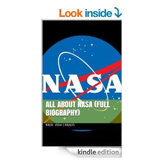All About NASA (Full Biography) eBook Nikol Vega Canales Kindle Store