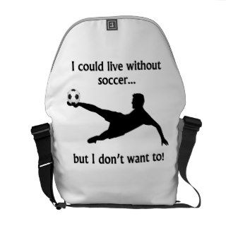 I Could Live Without Soccer Messenger Bag