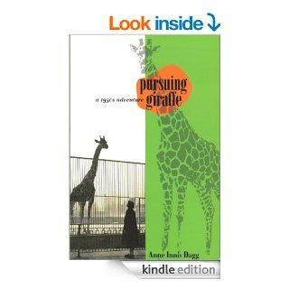 Pursuing Giraffe A 1950s Adventure (Life Writing) eBook Anne Innis Dagg Kindle Store