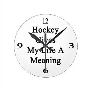 Hockey Gives My Life A Meaning Clocks