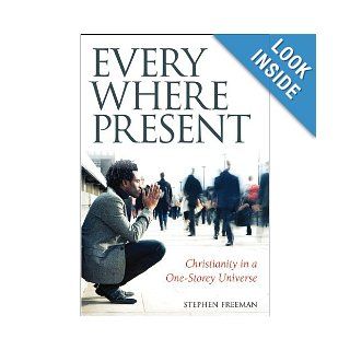 Everywhere Present Christianity in a One Storey Universe Stephen Freeman 9781936270101 Books
