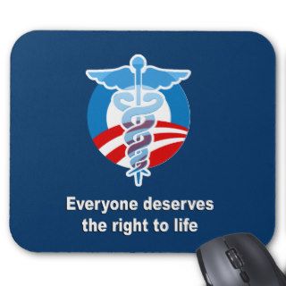 Everyone deserves the right to life mousepads