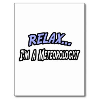 Relax, I'm a Meteorologist Postcards