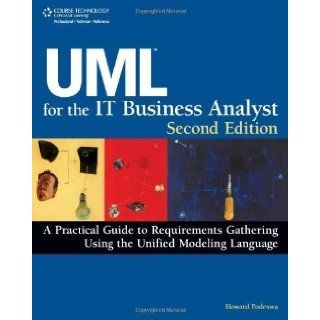 UML For The IT Business Analyst 2nd (second) Edition by Podeswa, Howard published by Cengage Learning PTR (2009) Books