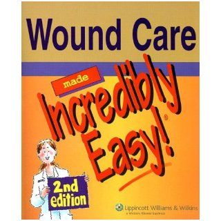 By Lippincott Williams & Wilkins   Wound Care Made Incredibly Easy 2nd (second) Edition Lippincott Williams & Wilkins 8580000690590 Books