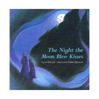 The Night the Moon Blew Kisses Lynn Manuel 0046442739795 Books