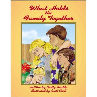 What Holds the Family Together Dolly Braida, Christina Vaughan, Scott Cook 9780965811361 Books