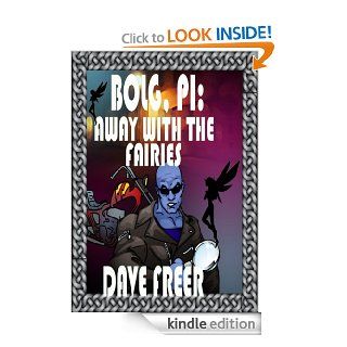 Bolg, PI Away with the fairies eBook Dave Freer Kindle Store