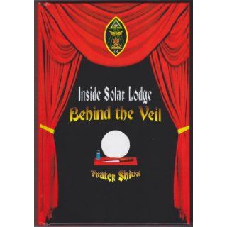Inside Solar Lodge   Behind the Veil (Inside Solar Lodge   Outside the Law Expanded) Frater Shiva, Frater Jon, Martin P. Starr, Aleister Crowley, J. Edward Cornelius, Jerry Cornelius, Frater Taurus, Frater Anubis 9780933429093 Books