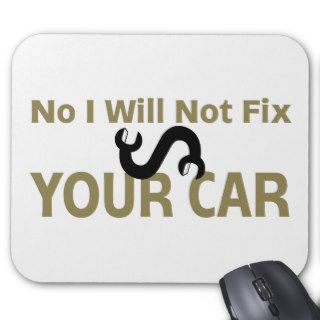 No I Will Not Fix Your Car Mouse Pads