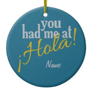 You Had Me at Hola custom ornament