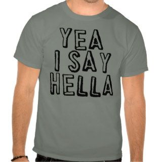 Hella Tee Shirts