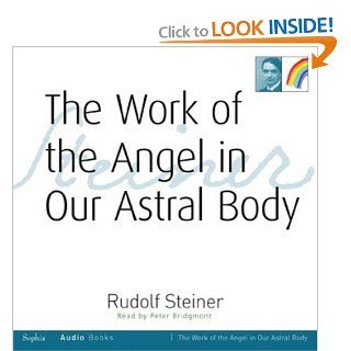 The Work of the Angel in Our Astral Body Rudolf Steiner, Peter Bridgmont 9781855842298 Books