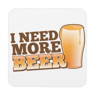 I NEED MORE BEER The Beer Shop Drink Coaster
