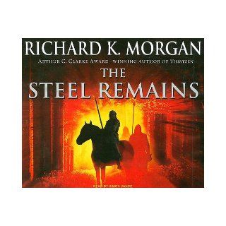 The Steel Remains (A Land Fit For Heroes) Richard K. Morgan, Simon Vance Books