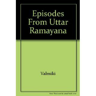 Episodes from Uttar Ramayana Valmiki 9788175511231 Books