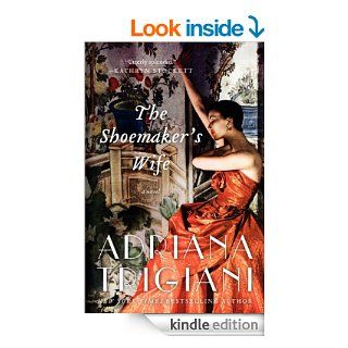 The Shoemaker's Wife eBook Adriana Trigiani Kindle Store