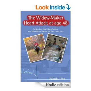 The Widow Maker Heart Attack at age 48 eBook Patrick J. Fox Kindle Store