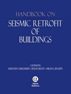 Handbook on Seismic Retrofit of Buildings Amarnath Chakrabarti, Devdas Menon, Arup K. Sengupta 9781842654989 Books