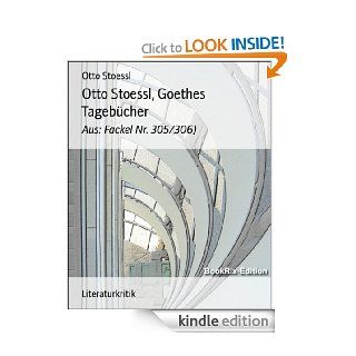 Otto Stoessl, Goethes Tagebcher Aus Fackel Nr. 305/306) (German Edition) eBook Otto Stoessl Kindle Store