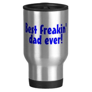 Best Freakin Dad Ever Coffee Mug