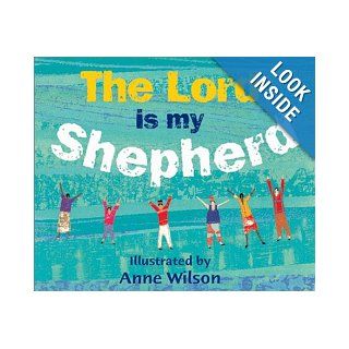 The Lord Is My Shepherd Anne Wilson 9780802852502 Books