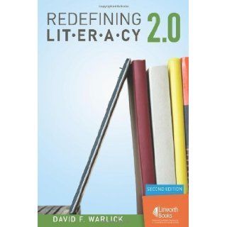 Redefining Literacy 2.0 2nd (second) Edition by David F. Warlick published by Linworth Publishing (2008) Books