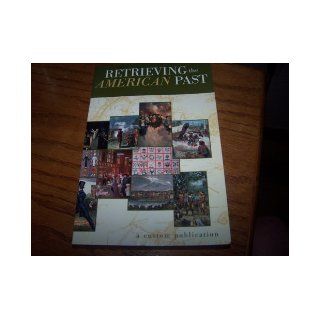Retrieving the American Past Riley Copyright (1997 Simon & Schuster Custom Publishing) Compiled By Instructor Riley (Columbus State Community College Books