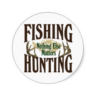 Fishing Hunting Nothing Else Matters Stickers