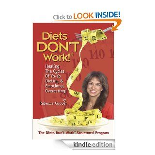 Diets Don't Work   Kindle edition by Rebecca Cooper. Health, Fitness & Dieting Kindle eBooks @ .
